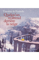 QUELQU-UN M-ATTEND DERRIERE LA NEIGE - FOMBELLE TIMOTHEE DE - GALLIMARD