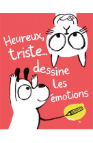 HEUREUX, TRISTE...DESSINE LES EMOTIONS - ISMAIL YASMEEN - GALLIMARD