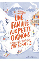 UNE FAMILLE AUX PETITS OIGNONS - L-INTEGRALE 2 - ARROU-VIGNOD - GALLIMARD