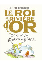 ROI DE LA RIVIERE D-OR - RUSKIN JOHN - GALLIMARD