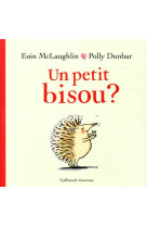 UN PETIT BISOU ? - MCLAUGHLIN EOIN - GALLIMARD