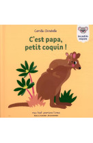 C-EST PAPA, PETIT COQUIN ! - CHINCHOLLE CAMILLE - GALLIMARD