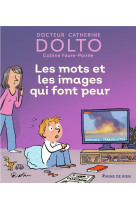 MOTS ET LES IMAGES QUI FONT PEUR - DOLTO ET FAURE-POIREE - GALLIMARD