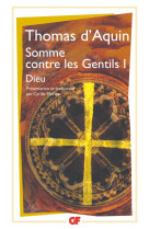 SOMME CONTRE LES GENTILS- T1, DIEU - THOMAS D-AQUIN - FLAMMARION