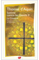 SOMME CONTRE LES GENTILS- T2, LA CREATION - THOMAS D-AQUIN - FLAMMARION