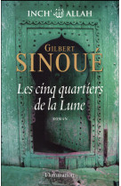 CINQ QUARTIERS DE LA LUNE (LES) - SINOUE GILBERT - Flammarion