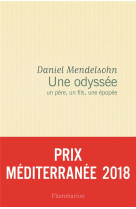 UNE ODYSSEE. UN PERE, UN FILS, UNE EPOPEE - MENDELSOHN DANIEL - Flammarion