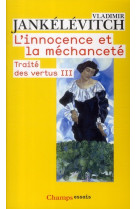 INNOCENCE ET LA MECHANCETE - JANKELEVITCH VLADIMI - FLAMMARION