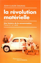 REVOLUTION MATERIELLE / UNE HISTOIRE DE LA CONSOMMATION - DAUMAS JEAN-CLAUDE - FLAMMARION