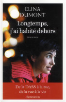 LONGTEMPS, J-AI HABITE DEHORS - DUMONT ELINA - Flammarion