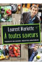 A TOUTES SAVEURS - Laurent Mariotte - FLAMMARION