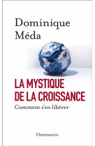 LA MYSTIQUE DE LA CROISSANCE - MEDA DOMINIQUE - Flammarion