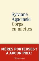 CORPS EN MIETTES (NOUVELLE EDITION) - AGACINSKI SYLVIANE - Flammarion