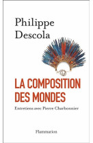 LA COMPOSITION DES MONDES - DESCOLA/CHARBONNIER - Flammarion