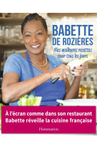 MES MEILLEURES RECETTES POUR TOUS LES JOURS - ROZIERES BABETTE DE - Flammarion