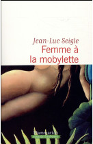 FEMME A LA MOBYLETTE - SEIGLE JEAN-LUC - FLAMMARION