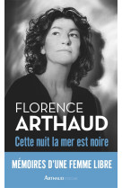 CETTE NUIT LA MER EST NOIRE - ARTHAUD FLORENCE - Arthaud