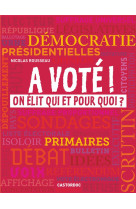 A VOTE ! ON ELIT QUI ET POUR QUOI ? - ROUSSEAU NICOLAS - Flammarion-Jeunesse