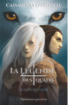 CLAN DES LOUPS LEGENDE DES QUATRE TOME 1 - O-DONNELL/COLLETTE - FLAMMARION