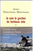 JE SUIS LE GARDIEN DU TOMBEAU VIDE - DANCOISNE-MARTINEAU - FLAMMARION