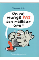 ON NE MANGE PAS SON MEILLEUR AMI ! - LIA - Flammarion-Jeunesse