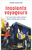 INSOLENTS VOYAGEURS - SOUFFLARD THIERRY - Arthaud