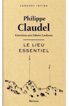 LIEU ESSENTIEL - CLAUDEL PHILIPPE - FLAMMARION