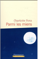 PARMI LES MIENS - PONS CHARLOTTE - Flammarion