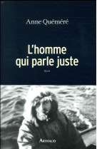 HOMME QUI PARLE JUSTE - QUEMERE ANNE - FLAMMARION