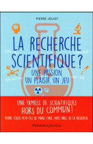 RECHERCHE SCIENTIFIQUE / UNE PASSION UN PLAISIR UN JEU - JOLIOT PIERRE - Père Castor-Flammarion