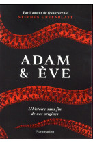 ADAM ET EVE L-HISTOIRE SANS FIN DE NOS ORIGINES - GREENBLATT STEPHEN - Flammarion