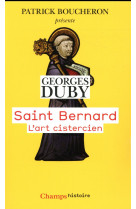 SAINT BERNARD L-ART CISTERCIEN - DUBY GEORGES - Flammarion