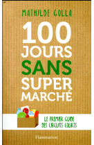 100 JOURS SANS SUPERMARCHE - GOLLA/DION - FLAMMARION