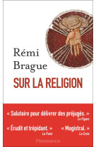 SUR LA RELIGION - BRAGUE REMI - FLAMMARION