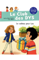 CLUB DES DYS - LE CADEAU POUR LOU - BRUN-COSME/BLAIN - FLAMMARION