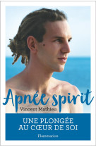 APNEE SPIRIT / UNE PLONGEE AU COEUR DE SOI - MATHIEU VINCENT - FLAMMARION