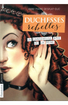 DUCHESSES REBELLES T2 - LA DANGEREUSE AMIE DE LA REINE (POCHE) - DESPLAT-DUC/MAZEL - FLAMMARION