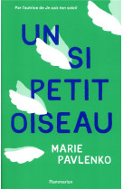 UN SI PETIT OISEAU - PAVLENKO MARIE - FLAMMARION