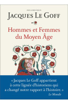 HOMMES ET FEMMES DU MOYEN AGE (BROCHE) - COLLECTIF/LE GOFF - FLAMMARION