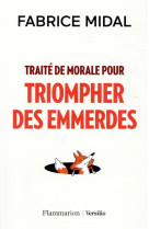 TRAITE DE MORALE POUR TRIOMPHER DES EMMERDES - MIDAL FABRICE - FLAMMARION