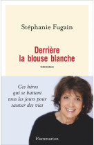 DERRIERE LA BLOUSE BLANCHE - FUGAIN STEPHANIE - FLAMMARION