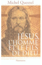 JESUS L-HOMME ET LE FILS DE DIEU - QUESNEL MICHEL - FLAMMARION