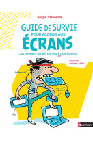 GUIDE DE SURVIE POUR ACCROS AUX ECRANS - TISSERON/AZAM - Nathan Jeunesse