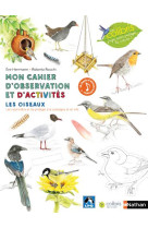 MON CAHIER D-OBSERVATION ET D-ACTIVITES : LES OISEAUX - LASSERRE FRANCOIS - CLE INTERNAT