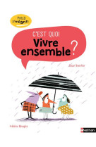 C-EST QUOI VIVRE ENSEMBLE ? - BRENIFIER/BENAGLIA - CLE INTERNAT