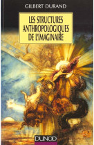 STRUCTURES ANTHROPOLOGIQUES DE L'IMAGINAIRE 11EME EDITION - DURAND GILBERT - DUNOD