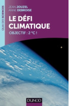 DEFI CLIMATIQUE - OBJECTIF: +2 C ! - Jean Jouzel - DUNOD