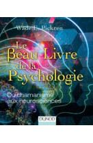 BEAU LIVRE DE LA PSYCHOLOGIE - DU CHAMAN ISME AUX NEUROSCIENCES - Wade E. Pickren - DUNOD