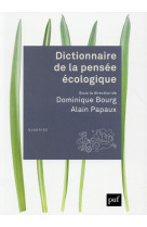 DICTIONNAIRE DE LA PENSEE ECOLOGIQUE. - BOURG DOMINIQUE / PA - PUF