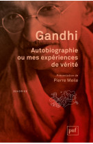 AUTOBIOGRAPHIE OU MES EXPERIENCES DE VERITE (9ED) -  Gandhi - PUF